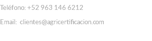 Teléfono: +52 963 146 6212 Email: clientes@agricertificacion.com