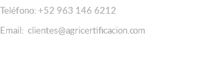Teléfono: +52 963 146 6212 Email: clientes@agricertificacion.com